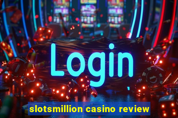 slotsmillion casino review