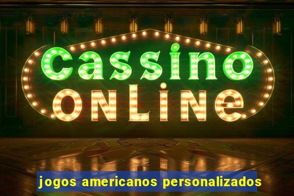 jogos americanos personalizados