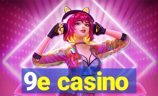 9e casino