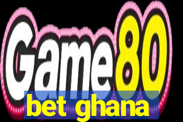 bet ghana