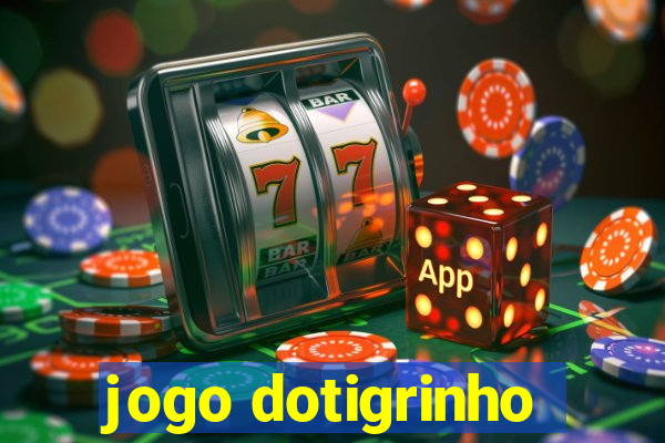 jogo dotigrinho