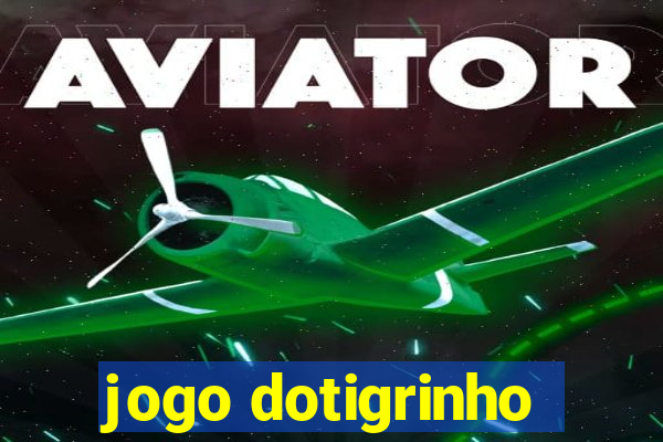 jogo dotigrinho