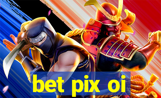 bet pix oi