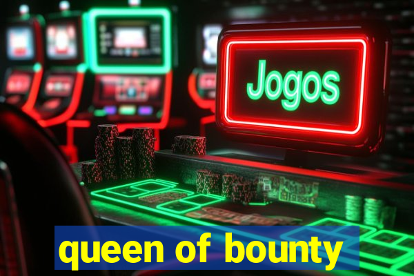 queen of bounty