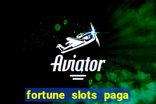 fortune slots paga de verdade