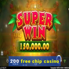 200 free chip casino