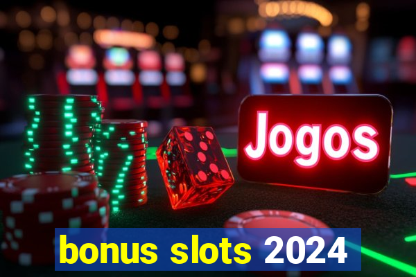 bonus slots 2024