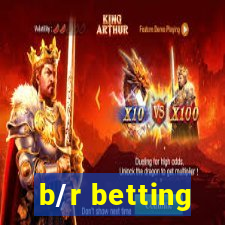 b/r betting