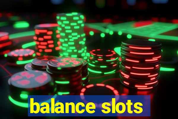 balance slots