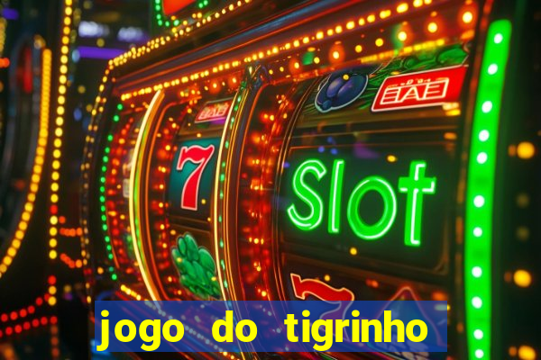 jogo do tigrinho que ganha dinheiro como jogar