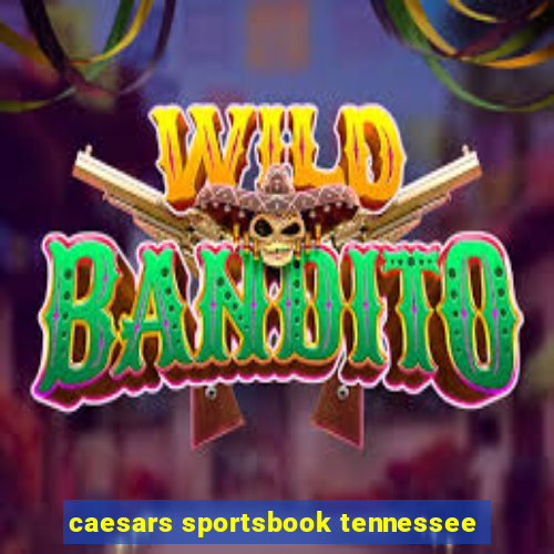 caesars sportsbook tennessee