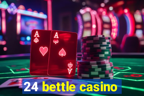 24 bettle casino