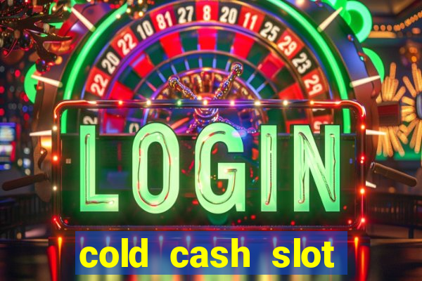 cold cash slot free play