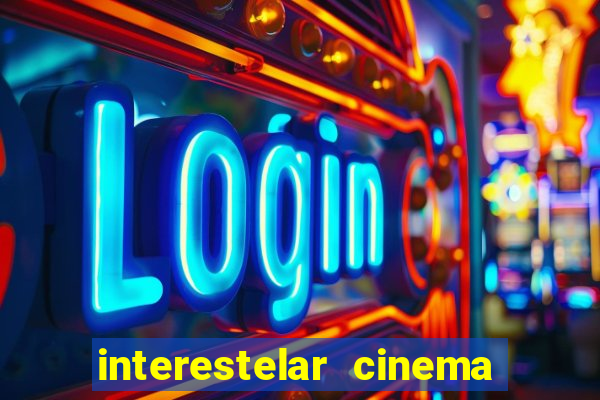 interestelar cinema 2024 cinemark