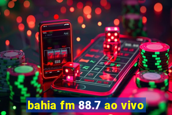 bahia fm 88.7 ao vivo