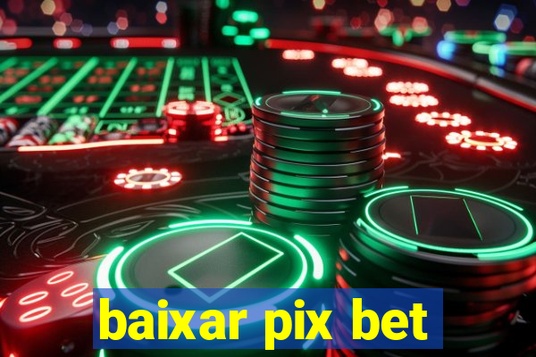 baixar pix bet