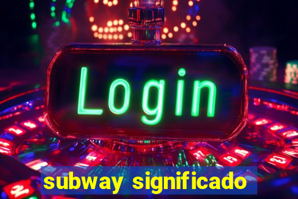 subway significado