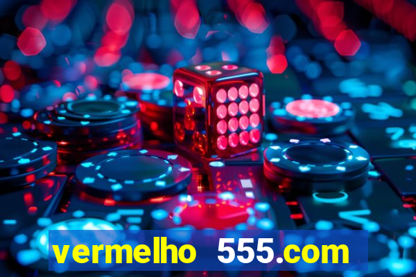 vermelho 555.com paga mesmo