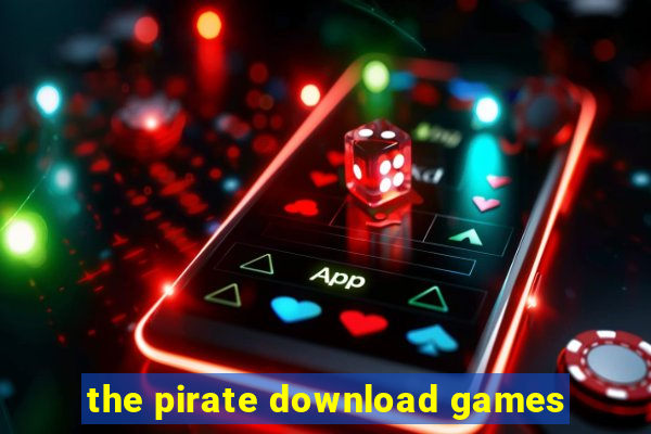 the pirate download games