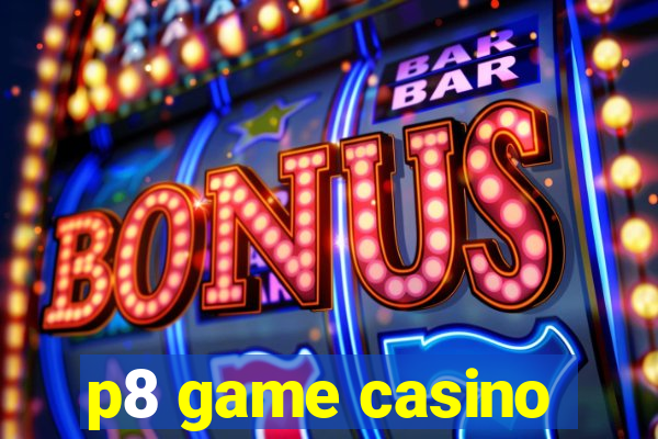 p8 game casino