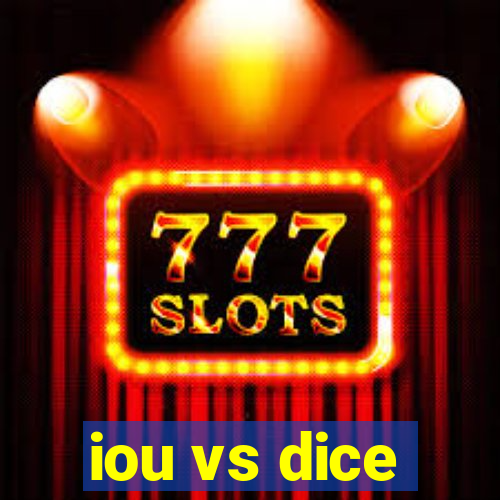 iou vs dice