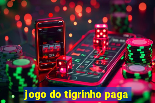 jogo do tigrinho paga