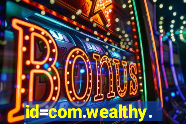 id=com.wealthy.slots.games.app