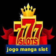 jogo manga slot