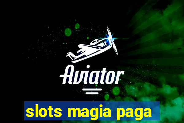 slots magia paga