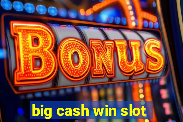 big cash win slot