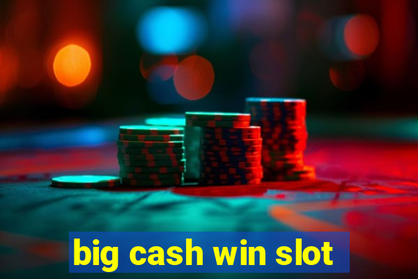 big cash win slot