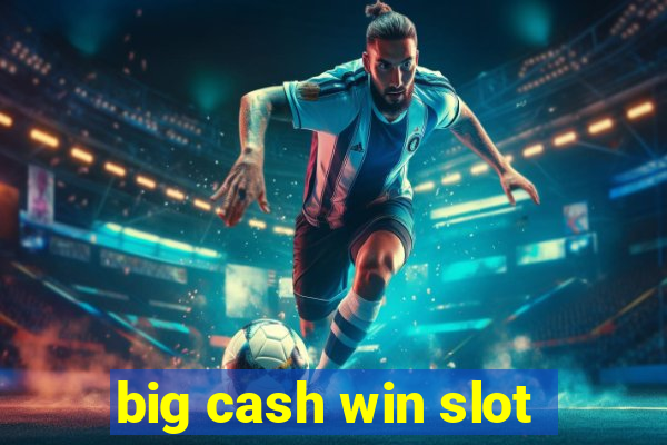 big cash win slot