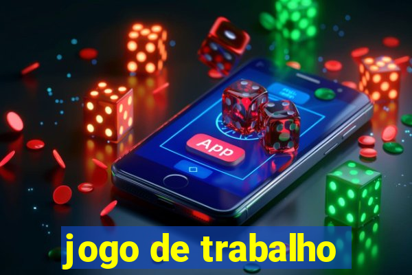 jogo de trabalho