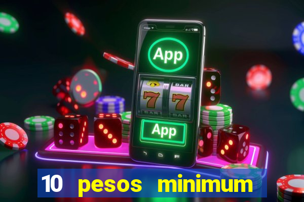 10 pesos minimum deposit casino philippines