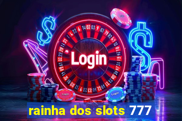 rainha dos slots 777