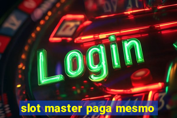 slot master paga mesmo