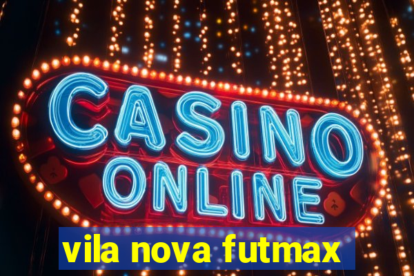 vila nova futmax