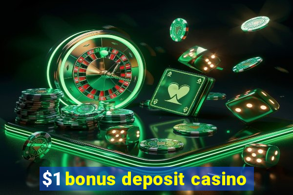 $1 bonus deposit casino