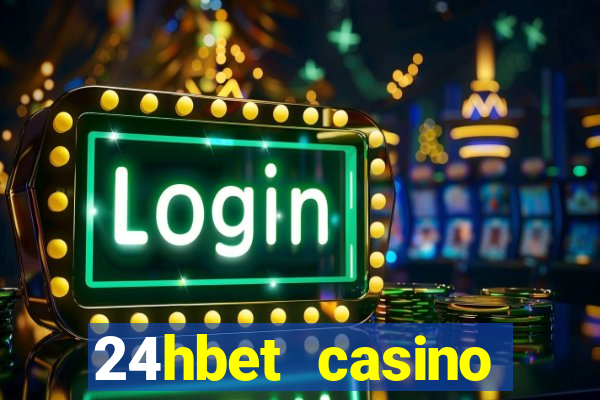 24hbet casino игровые автоматы