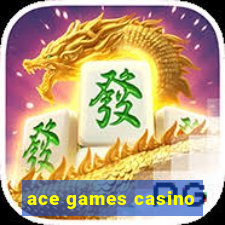 ace games casino