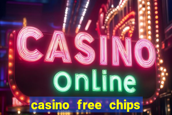 casino free chips no deposit