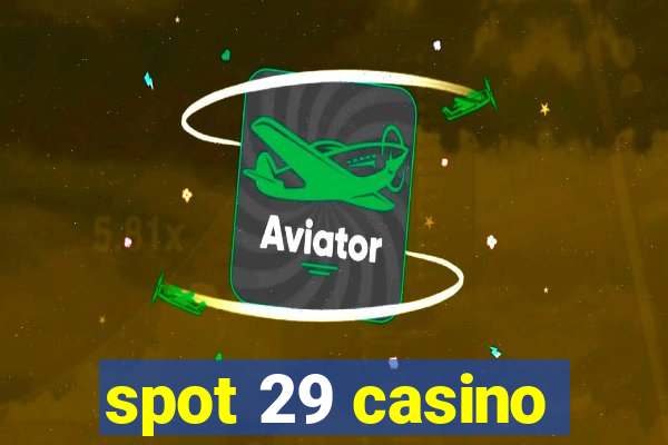 spot 29 casino