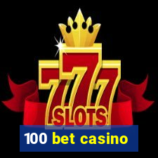 100 bet casino