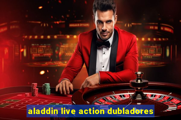 aladdin live action dubladores