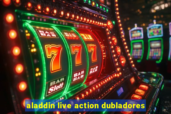 aladdin live action dubladores