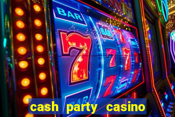 cash party casino free vegas slots