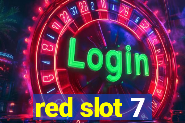 red slot 7