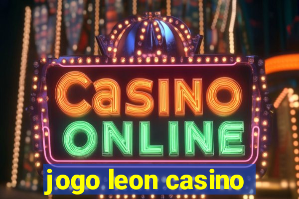 jogo leon casino