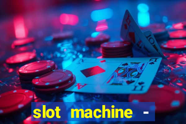 slot machine - free casino