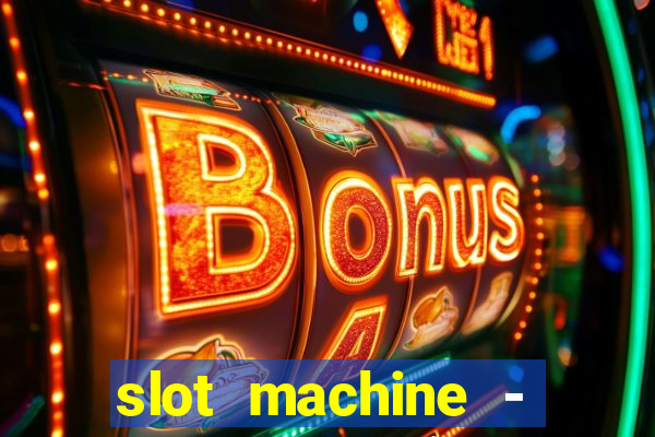 slot machine - free casino